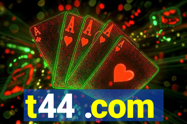 t44 .com